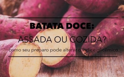 BATATA DOCE: COZIDA OU ASSADA?