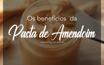 OS BENEFÍCIOS DA PASTA DE AMENDOIM