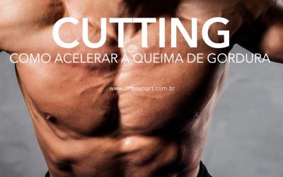 CUTTING – COMO ACELERAR A QUEIMA DE GORDURA